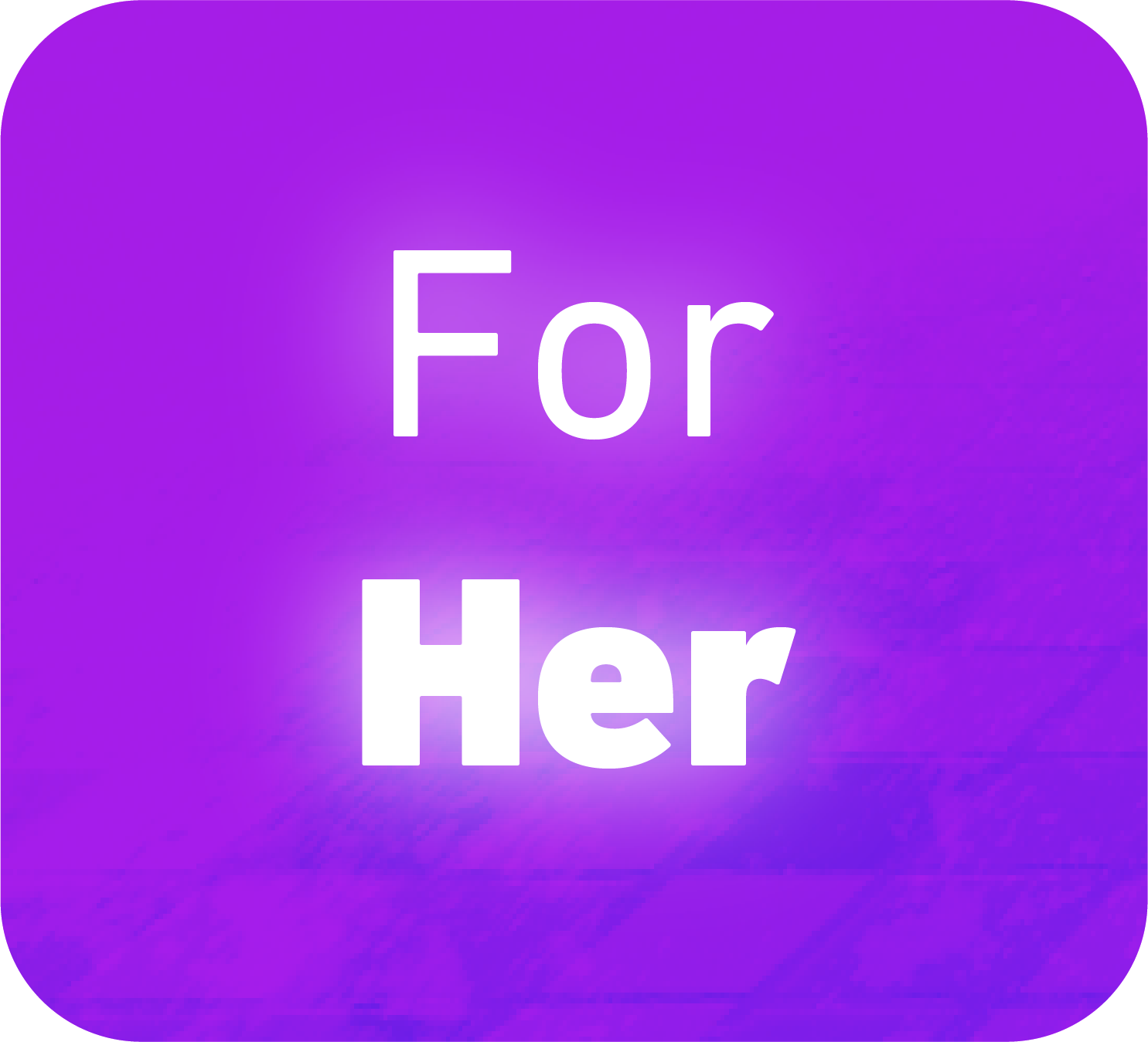 For Her