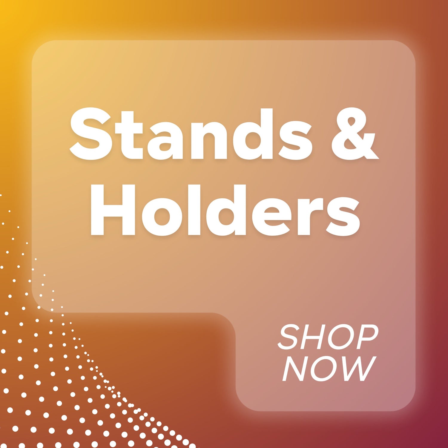 Stands & Holders